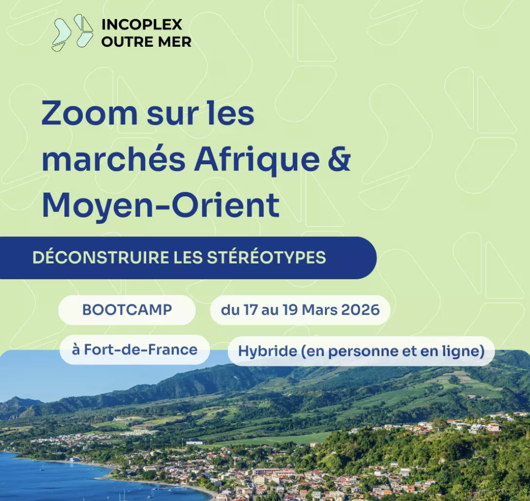 INCOPLEX Outre-Mer organise en Martinique un bootcamp dédié à l’internationalisation des entrepreneurs ultramarins vers l’Afrique et le Moyen-Orient