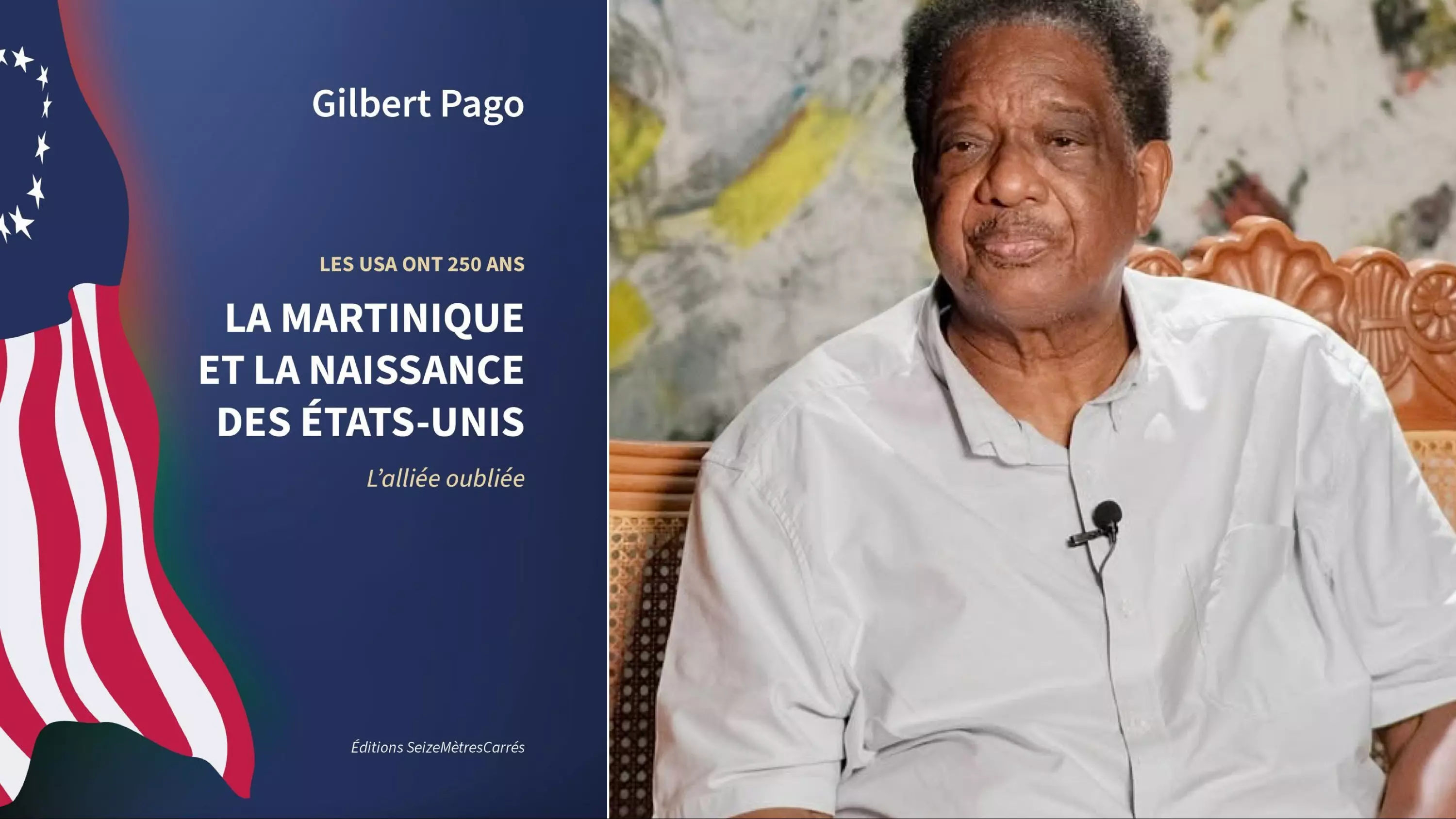 « La Martinique et la naissance des États-Unis – L’alliée oubliée » : Quand l’historien martiniquais Gilbert Pago met en lumière le rôle stratégique de la Martinique dans l’indépendance américaine