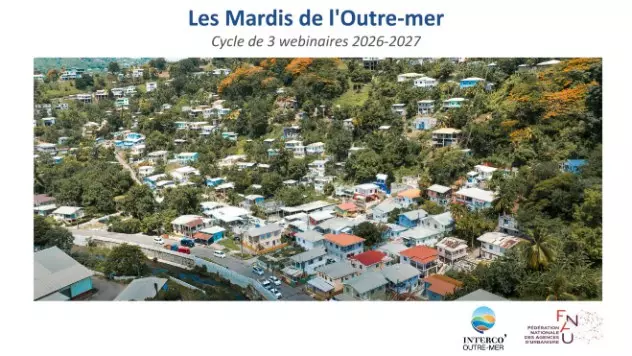 Aménagement, foncier, logement : Interco' Outre-mer et la Fnau lancent un cycle de webinaires dédié aux territoires ultramarins