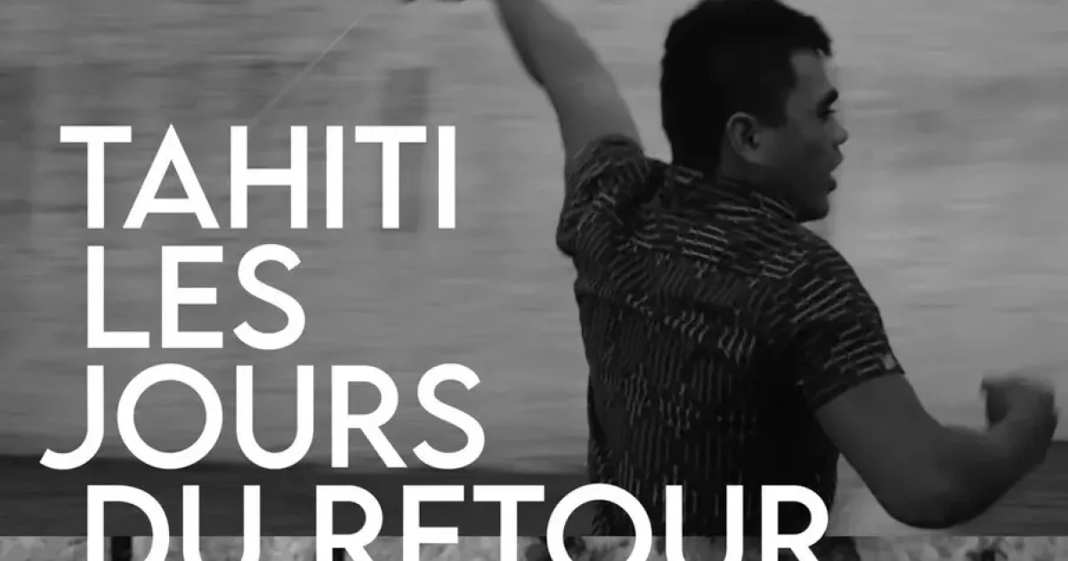 « Tahiti Les Jours du Retour » de Benjamin Delattre : Un film qui donne