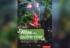 Les Outre-mer dans toutes leurs expressions à travers « L’atlas des Outre-mer », un ouvrage réalisé par une vingtaine de spécialistes sous la direction des universitaires Fred Constant et Jean-Christophe Gay