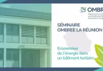 Séminaires OMBREE en Outre-mer: A La Réunion, quatre projets-lauréats dévoilés en matière « d'économies d'énergie dans un bâtiment tertiaire»