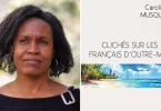 « Clichés sur les Français d’Outre-mer » : Quand l’autrice guadeloupéenne Caroline Musquet explore et déconstruit les représentations et les stéréotypes attachés aux Ultramarins