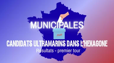 Municipales 2026 : candidats ultramarins engagés dans l’hexagone, ceux qui sont élus dès le 1er tour et ceux qualifiés pour le second tour