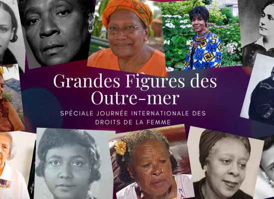 Grandes figures des Outre-mer - Spéciale Journée des Droits de la Femme : Portraits de femmes ultramarines au parcours exceptionnel