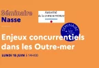 Concurrence et vie chère dans les Outre-mer au cœur d’un séminaire organisé par la Direction du Trésor et par l'Autorité de la concurrence