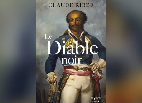 « Le Diable noir », un nouvel ouvrage du philosophe et auteur guadeloupéen Claude Ribbe pour perpétuer la mémoire du général Dumas